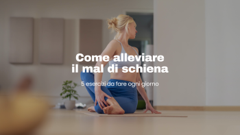 Come alleviare il mal di schiena: 5 esercizi da fare ogni giorno